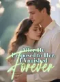 After He Proposed to Her, I Vanished Forever cover