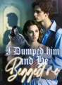 I Dumped him and He Begged me cover