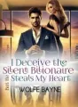 I Deceive the Silent Billionaire, But He Steals My Heart cover