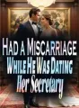 Had a Miscarriage While He Was Dating Her Secretary cover