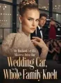 My Husband Let His Mistress Drive Our Wedding Car,So His Whole Family Knelt cover