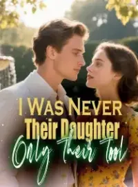 I Was Never Their Daughter—Only Their Tool