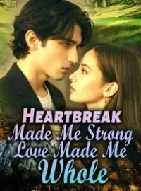 Heartbreak Made Me Strong, Love Made Me Whole