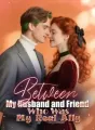 Between My Husband and Friend, Who Was My Real Ally cover