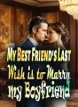 My Best Friend's Last Wish is to Marry my Boyfriend cover