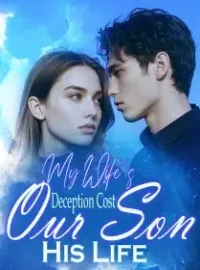 My Wife’s Deception Cost Our Son His Life