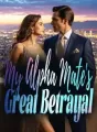 My Alpha Mate's Great Betrayal cover