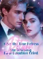 After the True Heiress Return, the Scheming Fake Daughter Cried cover