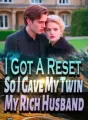 I Got A Reset, So I Gave My Twin My Rich Husband cover