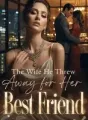 The Wife He Threw Away for Her Best Friend cover