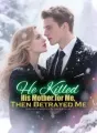 He Killed His Mother for Me, Then Betrayed Me cover