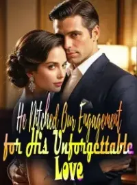 He Ditched Our Engagement for His Unforgettable Love