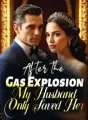 After the Gas Explosion, My Husband Only Saved Her cover