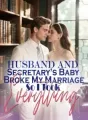 Husband and Secretary’s Baby Broke My Marriage,So I Took Everything cover