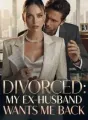 DIVORCED: MY EX-HUSBAND WANTS ME BACK cover