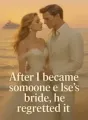 After I became someone else's bride, he regretted it cover