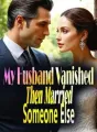 My Husband Vanished, Then Married Someone Else cover