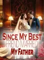 Since My Best Friend Married My Father cover