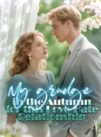 My grudge in the Autumn for this Love-Hate Relationship