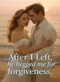 After I left, he begged me for forgiveness. cover
