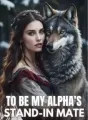 To Be My Alpha's Stand-In Mate cover