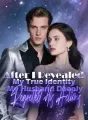 After I Revealed My True Identity, My Husband Deeply Regretted His Actions cover