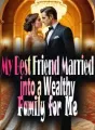 My Best Friend Married into a Wealthy Family for Me cover