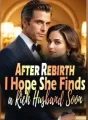 After Rebirth, I Hope She Finds a Rich Husband Soon cover