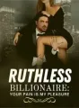 Ruthless Billionaire: Your Pain is My Pleasure cover