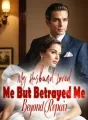 My Husband Loved Me, But Betrayed Me Beyond Repair cover