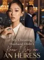My Cheating Husband Didn't Know I Was an Heiress cover