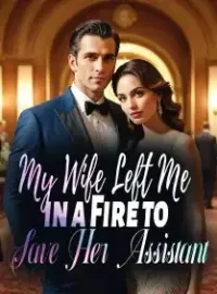 My Wife Left Me in a Fire to Save Her Assistant