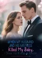 When My Husband and His Mistress Killed My Baby, I Took the Wheel of Reveng cover