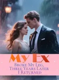 My Ex Broke My Leg, Three Years Later I Returned
