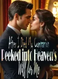 After I Died, My Companion Peeked into Heaven's Will for Me