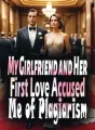 My Girlfriend and Her First Love Accused Me of Plagiarism cover