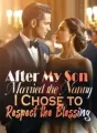 After My Son Married the Nanny, I Chose to Respect the Blessing cover
