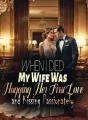 When I Died, My Wife Was Hugging Her First Love and Kissing Passionately cover