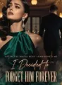 After the Mafia Boss Abandoned Me, I Decided to Forget Him Forever cover