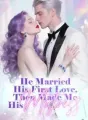 He Married His First Love, Then Made Me His Mistress cover