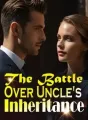 The Battle Over Uncle's Inheritance cover