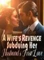 A Wife's Revenge: Subduing Her Husband's First Love cover
