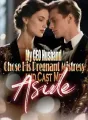 My CEO Husband Chose His Pregnant Mistress and Cast Me Aside cover