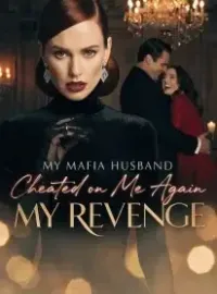 My Mafia Husband Cheated on Me Again, My Revenge