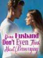 Damn Husband, Don’t Even Think About Remarrying! cover