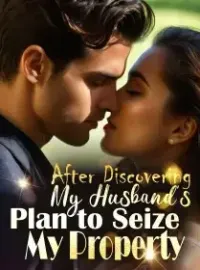 After Discovering My Husband's Plan to Seize My Property
