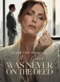 After the Wedding, My Name Was Never on the Deed cover