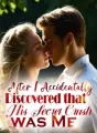 After I Accidentally Discovered that His Secret Crush was Me! cover