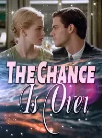 The Chance Is Over