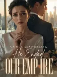 On Our Anniversary, He Ended Our Empire